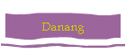Danang