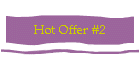 Hot Offer #2