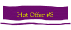 Hot Offer #3
