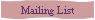 Mailing List