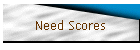 Need Scores