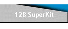 128 SuperKit