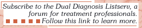 Join the Dual Diagnosis Listserv, a forum for treatment professionals. Follow this link to learn more.