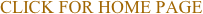 CLICK FOR HOME PAGE
