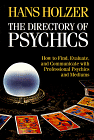 The Directory of Psychics: How to Find, Evaluate, and Communicate with Professional Psychics and Mediums by Hans Holzer
